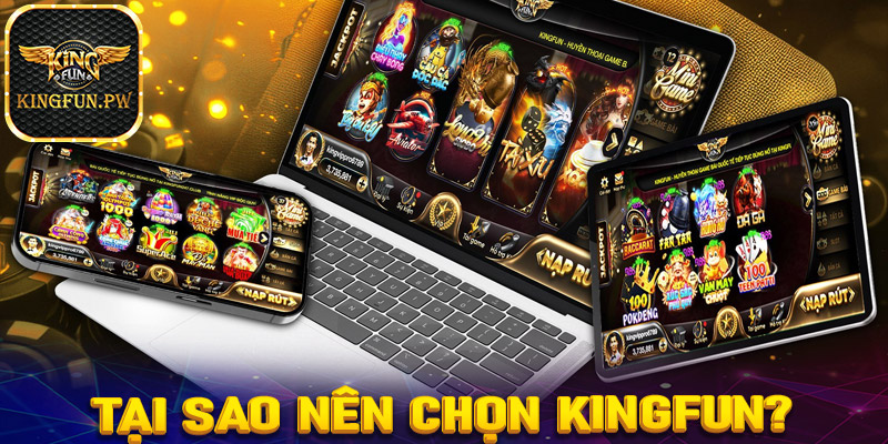 Tại sao nên chọn Kingfun?