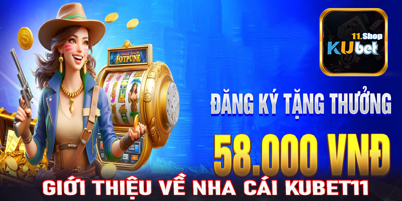 Giới thiệu về Kubet11